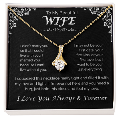 To My Beautiful Wife — Can't Live Without You, Alluring Love Necklace