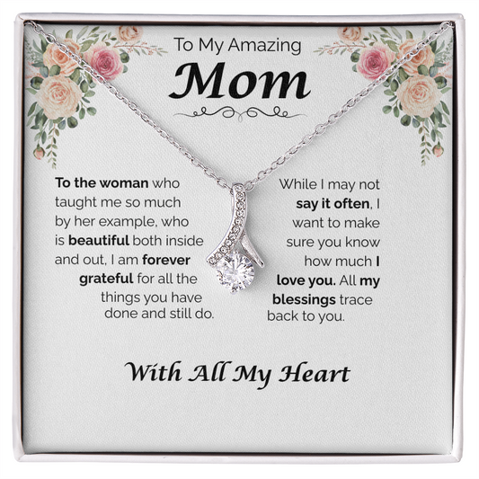 To My Amazing Mom — All My Blessings Trace Back to You, Alluring Love Necklace
