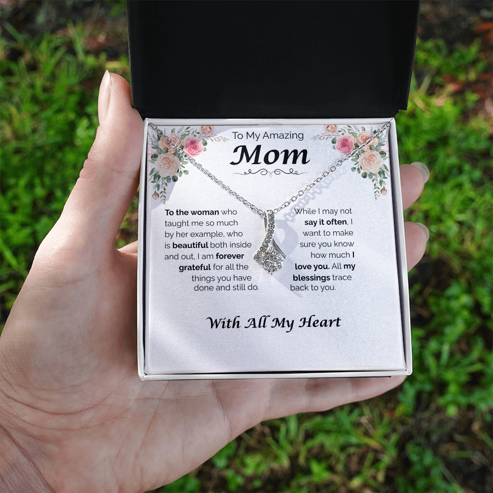 To My Amazing Mom — All My Blessings Trace Back to You, Alluring Love Necklace