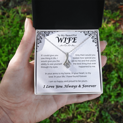 To My Beautiful Wife — In Your Arms I Found Home, Alluring Love Necklace