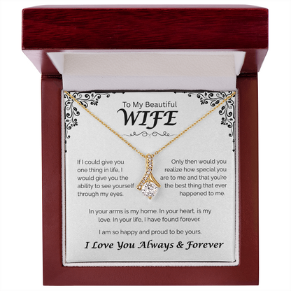 To My Beautiful Wife — In Your Arms I Found Home, Alluring Love Necklace