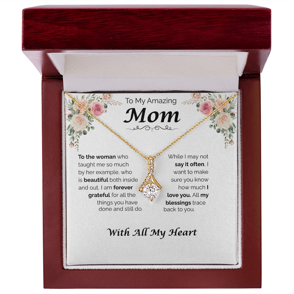 To My Amazing Mom — All My Blessings Trace Back to You, Alluring Love Necklace