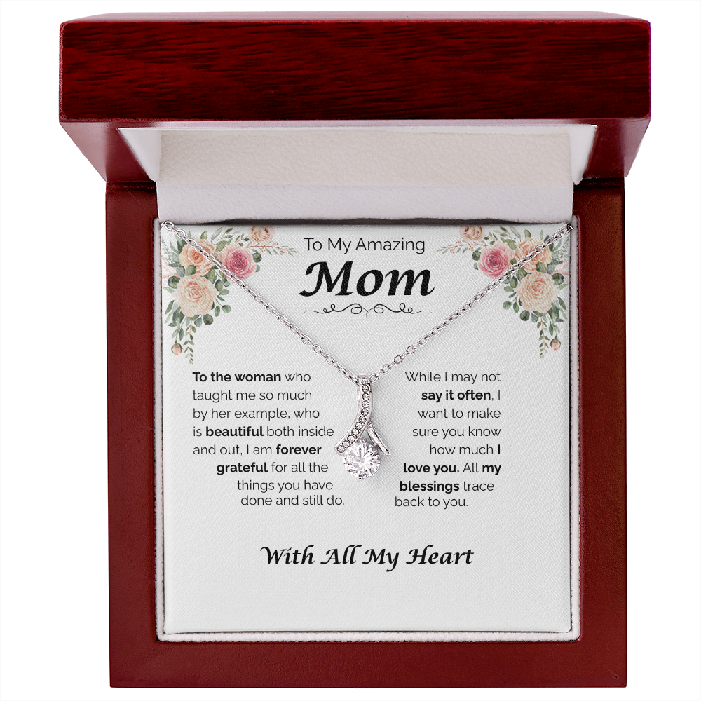 To My Amazing Mom — All My Blessings Trace Back to You, Alluring Love Necklace