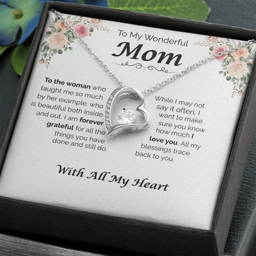 To My Wonderful Mom — All My Blessing Trace Back to You, Forever Love Necklace